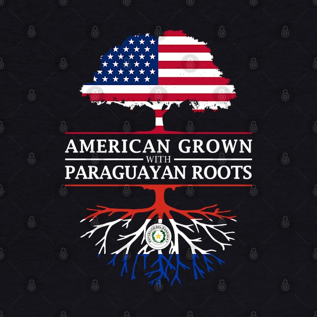 American Grown with Paraguayan Roots - Paraguay Design by Family Heritage Gifts